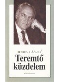Dobos László - Teremtő küzdelem (dedikált)