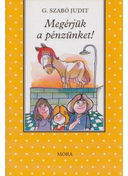 G. Szabó Judit - Megérjük a pénzünket! G. Szabó Judit - Megérjük a pénzünket!, Budapest 2005 antikvár könyv
