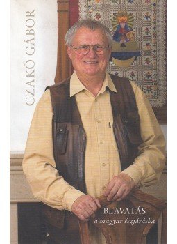 Czakó Gábor - Beavatás a magyar észjárásba Czakó Gábor - Beavatás a magyar észjárásba, Budapest 2009 antikvár könyv