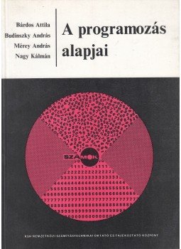 Bárdos Attila, Budinszky András, Mérey András, Nagy Kálmán - A programozás alapjai, Budapest 1985 antikvár könyv
