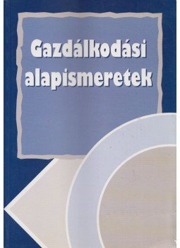 Dr. Burkáné Szolnoki Ágnes - Gazdálkodási alapismeretek Dr. Burkáné Szolnoki Ágnes - Gazdálkodási alapismeretek, 2000 antikvár könyv