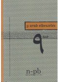 Júszuf Idrísz; Mahmúd al,Badaví; Jahjá Haqqí; Szaíd Hauráníjja; Háluk Amin Zákí; Júszuf Asz,Szibáí; At,Tajjib Szálih - 9 arab elbeszélés