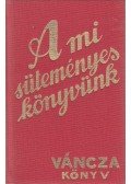 Váncza József - A mi süteményes könyvünk (reprint)