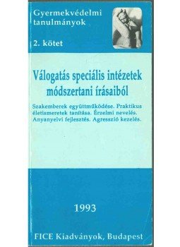 Ács Jánosné, Szabóné Szilágyi Zsuzsa,  FARAGÓ ATTILÁNÉ, Patkó Kornélia, Juhász Józsefné, Szentpétery Dénesné - Válogatás speciális intézetek módszertani írásaiból, Budapest 1993 antikvár könyv