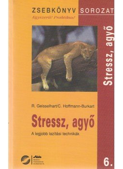 Roland Geisselhart, Christiane Hofmann-Burkart - Stressz, agyő Roland Geisselhart, Christiane Hofmann-Burkart - Stressz, agyő, Budapest 0 antikvár könyv