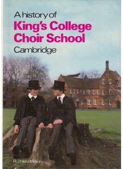 Henderson, R J - A history King's College Choir School Cambridge,  1981 antikvár könyv