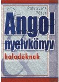 Pátrovics Péter - Angol nyelvkönyv haladóknak