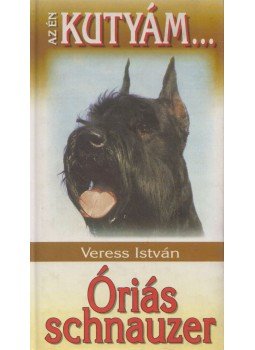Veress István - Óriás schnauzer Veress István - Óriás schnauzer, Budapest 2001 antikvár könyv