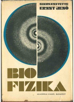 Ernst Jenő - Biofizika Ernst Jenő - Biofizika, Budapest 1977 antikvár könyv
