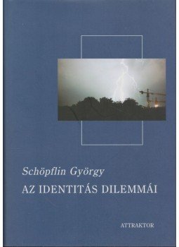Schöpflin György - Az identitás dilemmái Schöpflin György - Az identitás dilemmái, Máriabesnyő - Gödöllő 2004 antikvár könyv
