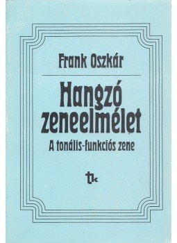 Frank Oszkár - Hangzó zeneelmélet Frank Oszkár - Hangzó zeneelmélet, Budapest 1991 antikvár könyv