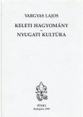 Vargyas Lajos - Keleti hagyomány - nyugati kultúra (dedikált)