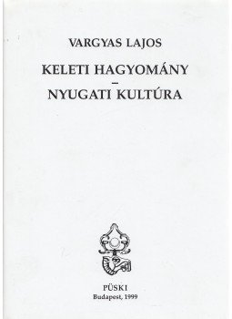 Vargyas Lajos - Keleti hagyomány - nyugati kultúra (dedikált), Budapest 1999 antikvár könyv