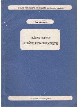 Kádár István - Propános aszfaltmentesítés, Budapest 1952 antikvár könyv