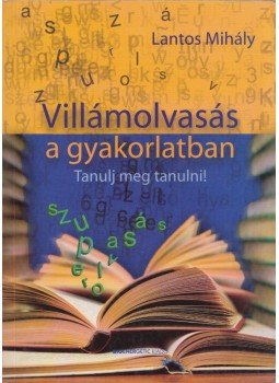 Lantos Mihály - Villámolvasás a gyakorlatban Lantos Mihály - Villámolvasás a gyakorlatban, Budapest 2013 antikvár könyv