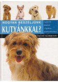 David Alderton - Hogyan beszéljünk kutyánkkal?