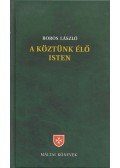 Boros László - A köztünk élő Isten