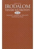 Cserhalmi Zsuzsa - Irodalom tanári kézikönyv 11-12 évesek számára készült tankönyvhöz