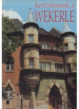 Nagy Gergely - Kertvárosunk, a Wekerle Nagy Gergely - Kertvárosunk, a Wekerle, Budapest 2001 antikvár könyv