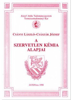 Csányi László, Császár József - A szervetlen kémia alapjai Csányi László, Császár József - A szervetlen kémia alapjai, null 1998 antikvár könyv