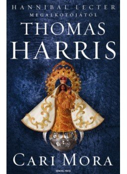 Thomas Harris - Cari Mora Thomas Harris - Cari Mora, Budapest 2019 antikvár könyv