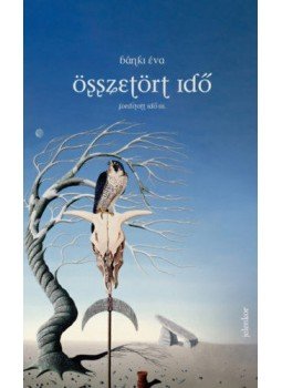 Bánki Éva - Összetört idő - Fordított idő III. Bánki Éva - Összetört idő - Fordított idő III., Budapest 2019 antikvár könyv