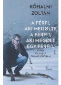 Kőhalmi Zoltán - A férfi, aki megölte a férfit, aki megölt egy férfit