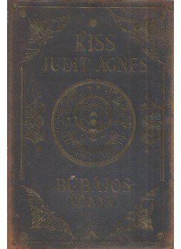 Kiss Judit Ágnes - Bűbájoskönyv Kiss Judit Ágnes - Bűbájoskönyv, Budapest 2019 antikvár könyv
