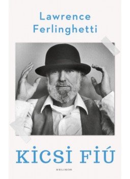 Lawrence Ferlinghetti - Kicsi fiú Lawrence Ferlinghetti - Kicsi fiú, Budapest 2019 antikvár könyv