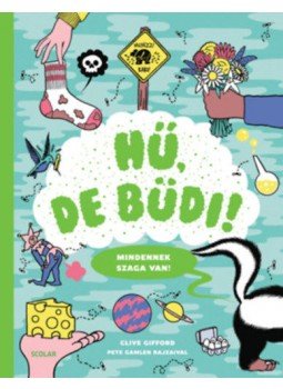 Clive Gifford - Hű, de büdi! - Mindennek szaga van! Clive Gifford - Hű, de büdi! - Mindennek szaga van!, Budapest 2019 antikvár könyv