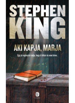Stephen King - Aki kapja, marja Stephen King - Aki kapja, marja, Budapest 2020 antikvár könyv