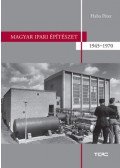 HABA PÉTER - Magyar ipari építészet 1945-1970