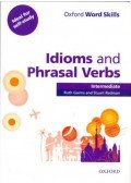 Ruth Gairns,Stuart Redman - Oxford Word Skills: Idioms and Phrasal Verbs Intermediate