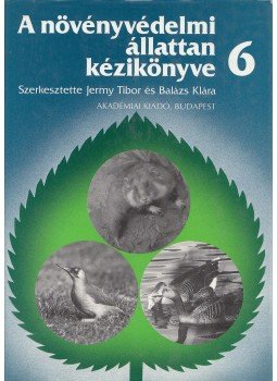 Jermy Tibor, Balázs Klára - A növényvédelmi állattan kézikönyve 6. Jermy Tibor, Balázs Klára - A növényvédelmi állattan kézikönyve 6., Budapest 1996 antikvár könyv