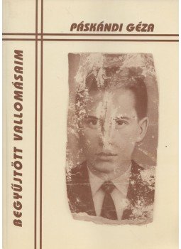 Páskándi Géza - Begyűjtött vallomásaim Páskándi Géza - Begyűjtött vallomásaim, Lakitelek 1996 antikvár könyv