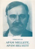 Veres István - Apám mellett, apám helyett