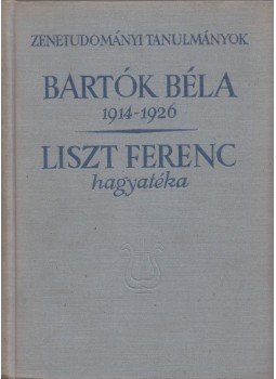 Szabolcsi Bence, Bartha Dénes - Bartók Béla megjelenése az európai zeneéletben (1914-1926) - Liszt Ferenc hagyatéka, Budapest 1959 antikvár könyv