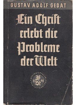Gustav Adolf Gedat - Ein Christ erlebt die Probleme der Welt, Stuttgart 1936 antikvár könyv