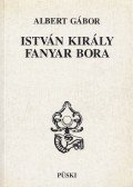 Albert Gábor - István király fanyar bora