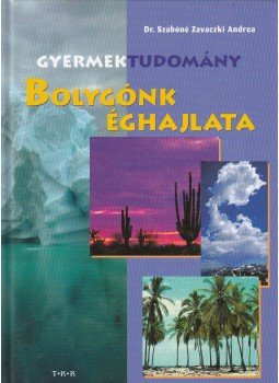 Dr. Szabóné Zavaczki Andrea - Bolygónk éghajlata Dr. Szabóné Zavaczki Andrea - Bolygónk éghajlata, 0 antikvár könyv