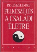 Dr. Czeizel Endre - Felkészülés a családi életre