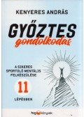 Kenyeres András - Győztes gondolkodás - A sikeres sportoló mentális felkészülése 11 lépésben
