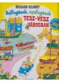 Richard Scarry - Balfogások, nyafogások Tesz-Vesz Városban