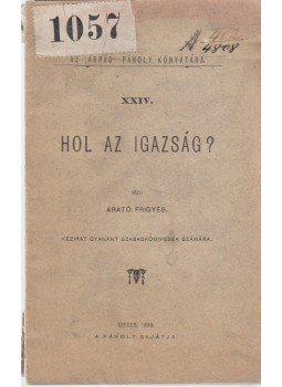 Arató Frigyes - Hol az igazság? Közli Arató Frigyes. Kézirat gyanánt szabadkőmívesek számára., Szeged 1899 antikvár könyv