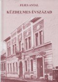 Fejes Antal - Küzdelmes évszázad