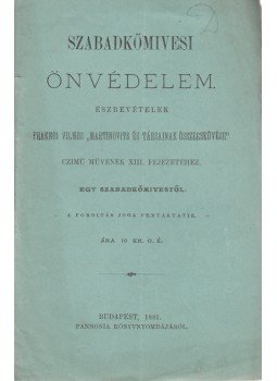  - Szabadkőmivesi önvédelem. Észrevételek Fraknói Vilmos „Martinovits és társainak összeesküvése” czimü müvének XIII. fejezetéhez. Egy szabadkőmivestől., Budapest 1881 antikvár könyv