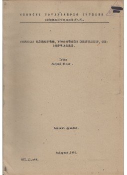 Jancsó Tibor - Nyersolaj előkészítése, atmoszférikus desztilláció, gázszétválasztás, Budapest 1952 antikvár könyv