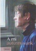 Tóth Zsuzsanna - A mi autizmusunk (dedikált)