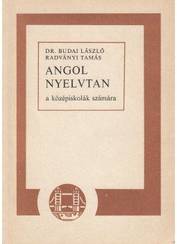 Dr. Budai László, Radványi Tamás - Angol nyelvtan Dr. Budai László, Radványi Tamás - Angol nyelvtan, Budapest 1986 antikvár könyv