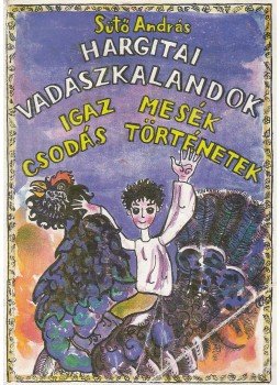 Sütő András - Hargitai vadászkalandok Sütő András - Hargitai vadászkalandok, Csíkszereda 1998 antikvár könyv